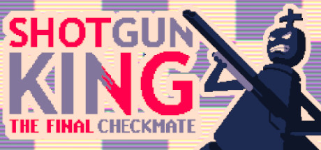 霰弹枪王：最后的将死/Shotgun King: The Final Checkmate