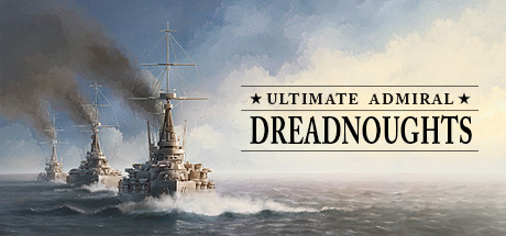 终极提督：无畏战舰/Ultimate Admiral: Dreadnoughts （更新v1.6.0.6）